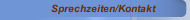 Sprechzeiten/Kontakt